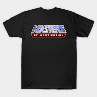 Masters of Mastication T-Shirt